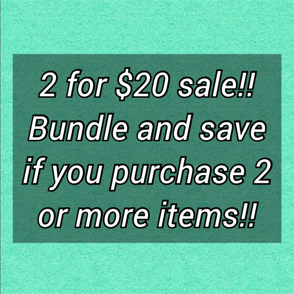 2 for $20 Sale!!
